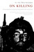 On Killing: The Psychological Cost of Learning to Kill in War and Society (Paperback)