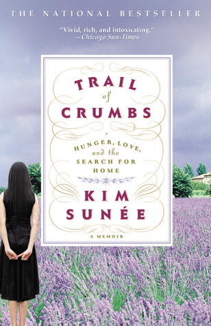 Trail of Crumbs: Hunger, Love, and the Search for Home