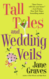 Tall Tales and Wedding Veils by Jane Graves