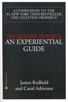 The Celestine Prophecy: AN EXPERIENTIAL GUIDE The Celestine Prophecy: AN EXPERIENTIAL GUIDE