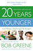 20 Years Younger: Look Younger, Feel Younger, Be Younger! (Paperback)