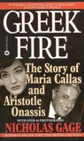 Greek Fire: The Story of Maria Callas and Aristole Onassis Greek Fire: The Story of Maria Callas and Aristole Onassis