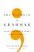 The Glamour of Grammar: A Guide to the Magic and Mystery of Practical English