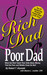 Rich Dad Poor Dad: What the Rich Teach Their Kids About Money-That the Poor and the Middle Class Do Not! (Paperback)