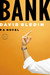 Bank: A Novel