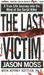 The Last Victim by Jason  M. Moss