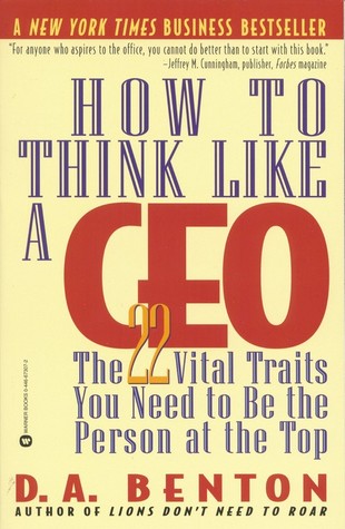 How to Think Like a CEO by D.A. Benton