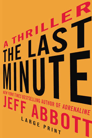 The Last Minute by Jeff Abbott The Last Minute by Jeff Abbott