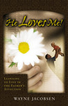 He Loves Me! by Wayne Jacobsen