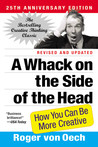 A Whack on the Side of the Head by Roger Von Oech A Whack on the Side of the Head by Roger Von Oech