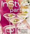 InStyle: Parties: The Complete Guide to Easy, Elegant Entertaining