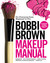Bobbi Brown Makeup Manual: For Everyone from Beginner to Pro (Paperback)
