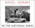 Ansel Adams in the National Parks: Photographs from America's Wild Places