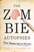 The Zombie Autopsies: Secret Notebooks from the Apocalypse The Zombie Autopsies: Secret Notebooks from the Apocalypse