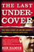 The Last Undercover: The True Story of an FBI Agent's Dangerous Dance with Evil