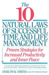10 Natural Laws of Successful Time and Life Management by Hyrum W. Smith 10 Natural Laws of Successful Time and Life Management by Hyrum W. Smith
