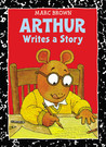 Arthur Writes a Story (Arthur Adventure Series)