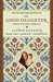The Good Daughter: A Memoir of My Mother's Hidden Life (Paperback)