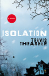 Isolation by Travis Thrasher Isolation by Travis Thrasher