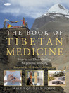 The Book of Tibetan Medicine: How to Use Tibetan Healing for Personal Wellbeing