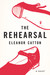 The Rehearsal by Eleanor Catton The Rehearsal by Eleanor Catton