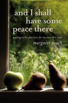And I Shall Have Some Peace There by Margaret Roach