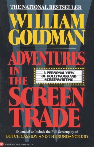 Adventures in the Screen Trade by William Goldman Adventures in the Screen Trade by William Goldman