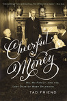 Cheerful Money by Tad Friend Cheerful Money by Tad Friend