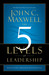 The 5 Levels of Leadership: Proven Steps to Maximize Your Potential (Paperback)