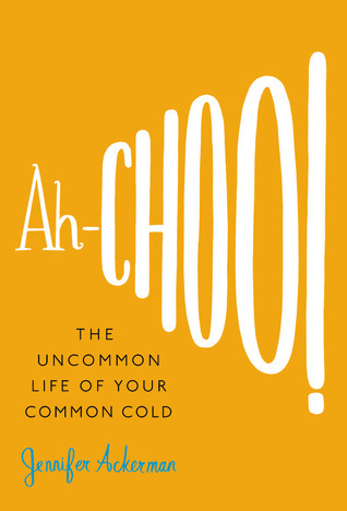 Ah-Choo! by Jennifer Ackerman Ah-Choo! by Jennifer Ackerman