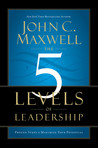The 5 Levels of Leadership by John C. Maxwell
