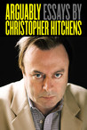 Arguably: Essays by Christopher Hitchens