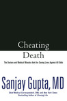 Cheating Death: The Doctors and Medical Miracles that Are Saving Lives Against All Odds Cheating Death: The Doctors and Medical Miracles that Are Saving Lives Against All Odds