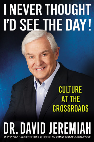 I Never Thought I'd See the Day! by David Jeremiah I Never Thought I'd See the Day! by David Jeremiah