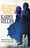 A Blight of Mages by Karen Miller A Blight of Mages by Karen Miller