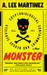 Monster by A. Lee Martinez Monster by A. Lee Martinez