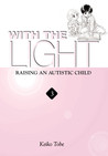 With the Light: Raising an Autistic Child (With the Light, #3) With the Light: Raising an Autistic Child (With the Light, #3)