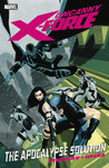 Uncanny X-Force: Apocalypse Solution Uncanny X-Force: Apocalypse Solution