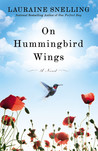 On Hummingbird Wings by Lauraine Snelling On Hummingbird Wings by Lauraine Snelling
