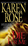 Die For Me (Romantic Suspense, #7) by Karen Rose Die For Me (Romantic Suspense, #7) by Karen Rose