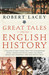 Great Tales from English History: A Treasury of True Stories about the Extraordinary People -- Knights and Knaves, Rebels and Heroes, Queens and Commoners -- Who Made Britain Great