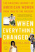 When Everything Changed: Th...