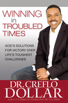 Winning in Troubled Times: God's Solutions for Victory Over Life's Toughest Challenges Winning in Troubled Times: God's Solutions for Victory Over Life's Toughest Challenges