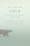 Cold by Bill Streever Cold by Bill Streever