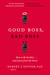 Good Boss, Bad Boss: How to Be the Best... and Learn from the Worst (Paperback)