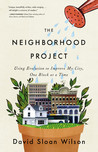The Neighborhood Project by David Sloan Wilson The Neighborhood Project by David Sloan Wilson
