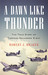A Dawn Like Thunder by Robert J. Mrazek