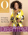 Dream Big: O's Guide to Discovering Your Best Life Dream Big: O's Guide to Discovering Your Best Life