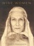 Wise Women: A Celebration of Their Insights, Courage, and Beauty (Hardcover)