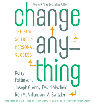 Change Anything by Kerry Patterson Change Anything by Kerry Patterson